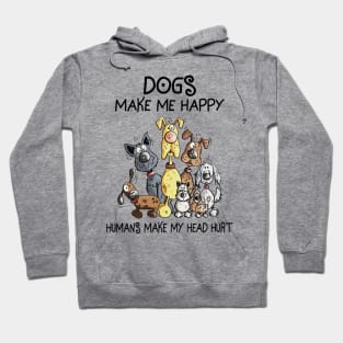 Dogs Make Me Happy Humans Make My Head Hurt Hoodie